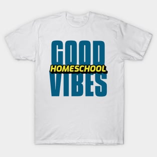 Good Homeschool Vibes T-Shirt